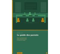 Cap sur la 6e ! - Le guide des parents: Tout ce qu'il faut savoir avant, pendant et après la rentrée au collège