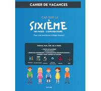 CAP SUR LA SIXIEME: Cahier de vacances CM2 → 6ème · Fin de Cycle 3 Toutes les matières · Exercices progressifs, corrigés, méthode collège · 10-11 ans
