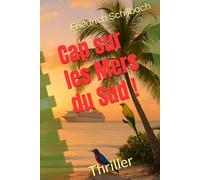 Cap sur les Mers du Sud !: Thriller