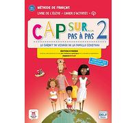 Cap sur... pas à pas 2 Éd. hybride Livre + Cahier: Livre de l'élève + cahier d'activités + fichiers MP3. Edition hybride