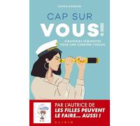 Cap sur vous !: Stratégies féministes pour une carrière choisie