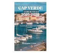 CAP VERDE GUIDE DE VOYAGE 2025-2026: Un paradis pour les sports nautiques et l'aventure