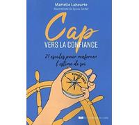 Cap vers la confiance: 21 escales pour renforcer l’estime de soi