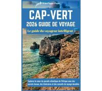 CAP-VERT 2026 GUIDE DE VOYAGE: Le guide du voyageur intelligent
