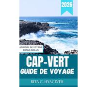 Cap-Vert Guide de Voyage 2026: Plages baignées de soleil, villages cachés, randonnées volcaniques, musique, culture et aventures océaniques pour le voyageur moderne
