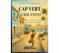 CAP VERT GUIDE EXPAT: Entre océan et lenteur insulaire : vivre au rythme de la morabeza (Expats by Obscyra)