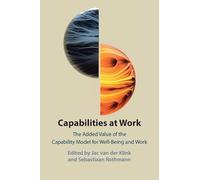 Capabilities at Work: The Added Value of the Capability Model for Well-Being and Work