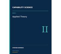 Capability Science: Applied Theory: Enterprise Capability, economics, engineering, governance, AI and investment
