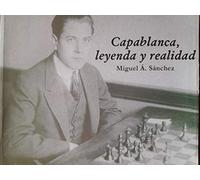 Capablanca leyenda y realidad.biografia,cuba,ajedrez,chess