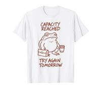 Capacidad alcanzada Inténtalo de Nuevo mañana | Humor de Trabajo Camiseta