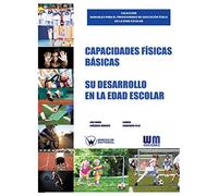Capacidades físicas básicas. Su desarrollo en la edad escolar (COLECCIÓN MANUALES PARA EL PROFESORADO DE EDUCACIÓN FÍSICA EN LA EDAD ESCOLAR)