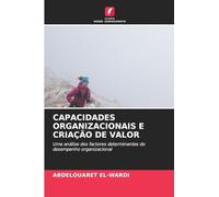 Capacidades Organizacionais E Criação de Valor: Uma análise dos factores determinantes do desempenho organizacional