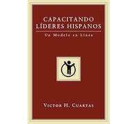 Capacitando Lideres Hispanos: Un Modelo en Linea (Spanish Edition): Un Modelo En Línea