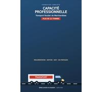 Capacité Professionnelle Transport Routier de Marchandises: Le guide complet pour réussir l'examen DREAL (> 3,5 tonnes) - Réglementation, gestion, ... corrigés et 17 QCM - Édition actualisée 2026
