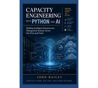 Capacity Engineering with Python and AI: Building Intelligent Infrastructure Management Systems Across On-Prem and Cloud (Site Reliability Engineering)