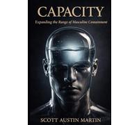 CAPACITY: Expanding the Range of Masculine Containment