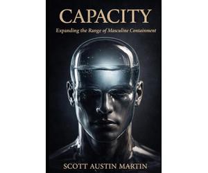 CAPACITY: Expanding the Range of Masculine Containment