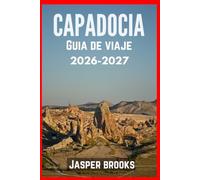 CAPADOCIA GUÍA DE VIAJE 2026-2027