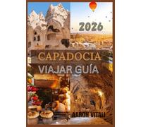 CAPADOCIA VIAJAR GUÍA 2026