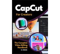 CapCut for Creators: The Ultimate Guide to Stunning Video Editing