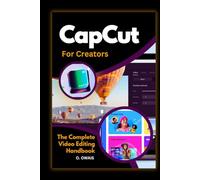 CapCut for Creators: The Ultimate Guide to Stunning Video Editing