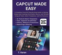 CapCut Made Easy: A Complete Practical Step-by-Step Guide to Editing Videos and Creating Viral Reels, Shorts, and TikToks Using AI Tools, Smart ... Pro Features (Tech Application and Software)
