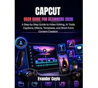 CAPCUT USER GUIDE FOR BEGINNERS 2026