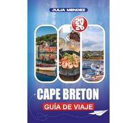 CAPE BRETON GUÍA DE VIAJE 2026: Una guía práctica de paisajes panorámicos, cultura celta, joyas ocultas y las principales atracciones para un viaje seguro y sin estrés