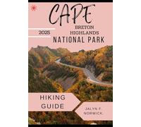 CAPE BRETON HIGHLANDS NATIONAL PARK HIKING GUIDE 2025: 36 (Trailblazer: The Ultimate Hiking Guide Series)