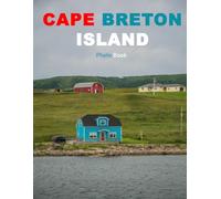 Cape Breton Island: A Beautifully Curated Coffee Table Book for Travel and Tourism Enthusiasts