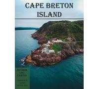 Cape Breton Island: A Collection of 40 Scenic Photographs Showcasing the Cape Breton Island