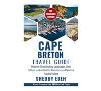 CAPE BRETON TRAVEL GUIDE: Discover Breathtaking Landscapes, Rich Culture, and Authentic Adventures on Canada’s Magical Island