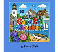 Cape Cod Adventures: A Coastal New England Coloring Book Featuring Lighthouses, Beaches, Hydrangeas, Sailboats, Wildlife, and Cape Cod Landmarks