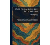 Cape Cod and All the Pilgrim Land