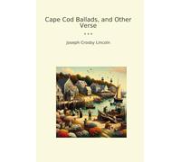 Cape Cod Ballads, and Other Verse (Classic Books)