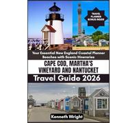 CAPE COD, MARTHA'S VINEYARD AND NANTUCKET TRAVEL GUIDE 2026: Your Essential New England Coastal Planner Beaches with Scenic Itineraries
