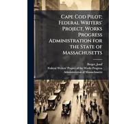 Cape Cod Pilot; Federal Writers' Project, Works Progress Administration for the State of Massachusetts