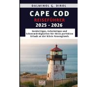 CAPE COD REISEFÜHRER 2025-2026: Insidertipps, Geheimtipps und Sehenswürdigkeiten für Ihren perfekten Urlaub an der Küste Neuenglands