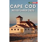 Cape Cod Reiseführer 2025: Das ultimative Reisehandbuch für unvergessliche Abenteuer, Top-Attraktionen und lokale Geheimnisse