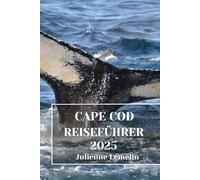 CAPE COD REISEFÜHRER 2025: Entdecken Sie die Unterkünfte, Touristenattraktionen und Sehenswürdigkeiten von Cape Cod. Praktische Tipps und lokale Einblicke