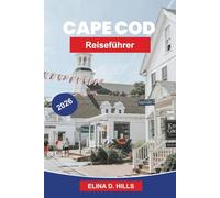 CAPE COD Reiseführer 2026: Entdecken Sie Küstenstrände, charmante Dörfer, Leuchttürme, Meeresfrüchteküche und praktische Tipps für Ihren Urlaub in Massachusetts