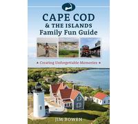 Cape Cod & the Islands Family Fun Guide: Creating Unforgettable Memories