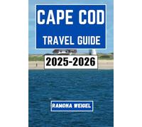 CAPE COD TRAVEL GUIDE 2025-2026: A Journey Through Seaside Villages, Historic Harbors, and Timeless Coastal Traditions for the Curious and Slow-Paced Explorer