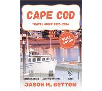 CAPE COD TRAVEL GUIDE 2025-2026: Plan Your Dream Trip, Find top attractions Beaches, Food and Fun and Get the scoop on Cape's best experiences and must-try locals