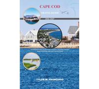 CAPE COD TRAVEL GUIDE 2026-2027: An Insider's idea to Beaches, Coastal Villages, Hidden Gems, Seafood, and New Adventures (Foreknow companion)