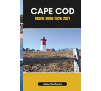 CAPE COD TRAVEL GUIDE 2026-2027: Explore Cape Cod’s Beaches, Lighthouses, and Historic Harbors