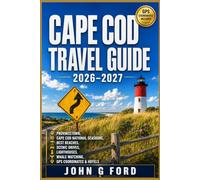 Cape Cod Travel Guide 2026-2027: Provincetown, Cape Cod National Seashore, Best Beaches, Scenic Drives, Lighthouses, Whale Watching, GPS Coordinates & Hotels