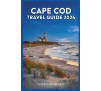 CAPE COD TRAVEL GUIDE 2026: A Practical, Town-by-Town Companion for Families, Couples, and Solo Travelers Exploring the Outer Banks, Salt Marshes, and Seafood Shacks of Massachusetts