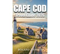 Cape Cod Travel Guide 2026: The Complete Traveler’s Companion to The Cape