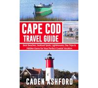 CAPE COD TRAVEL GUIDE: Best Beaches, Seafood Spots, Lighthouses, Day Trips & Hidden Gems for Your Perfect Coastal Vacation